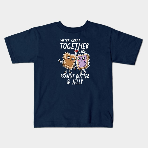 We're Great Together Like Peanut Butter & Jelly Kids T-Shirt by SLAG_Creative